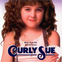 Обложка саундтрека к фильму "Кудряшка Сью" / Curly Sue (1991)