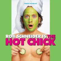Обложка саундтрека к фильму "Цыпочка" / The Hot Chick (2002)