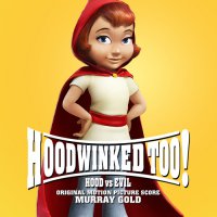 Hoodwinked Too! Hood VS. Evil: Score (2011) soundtrack cover